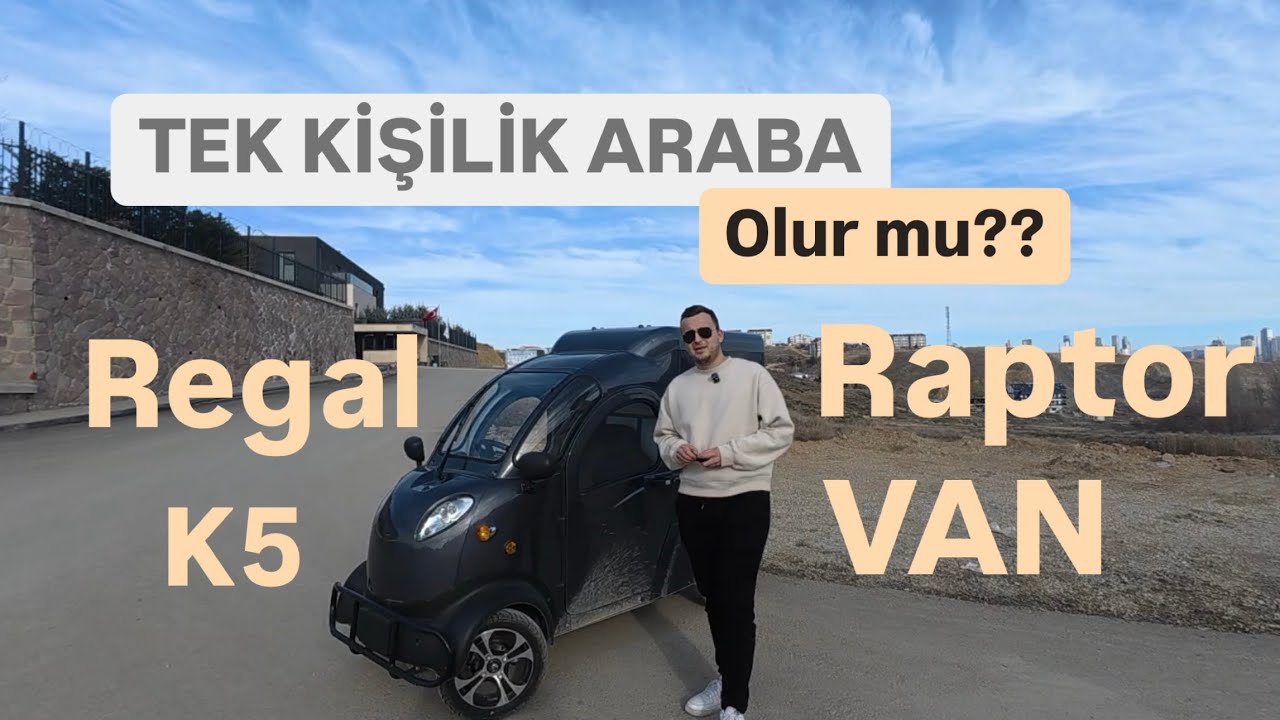 REGAL RAPTOR K5 VAN E-CAR | TEK KİŞİLİK ARABA OLUR MU?