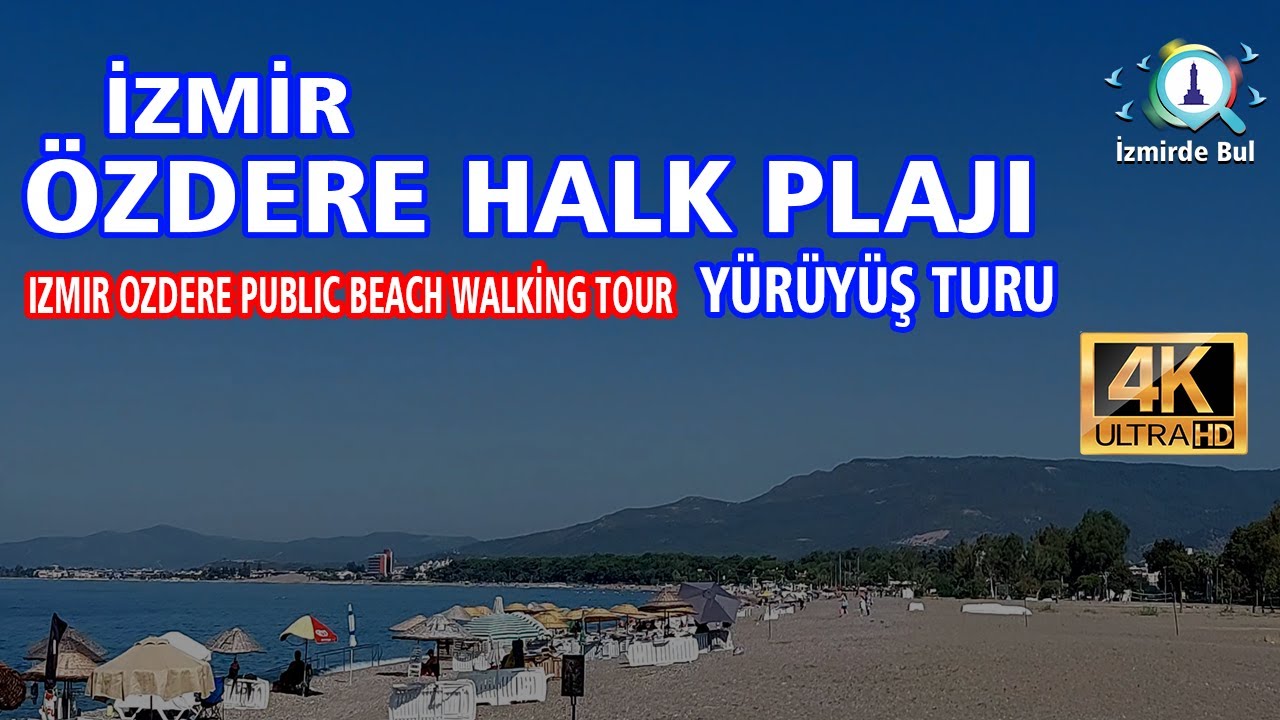 İzmir &Ouml;zdere Halk Plajı Y&uuml;r&uuml;y&uuml;ş Turu Ağustos 2024 4K