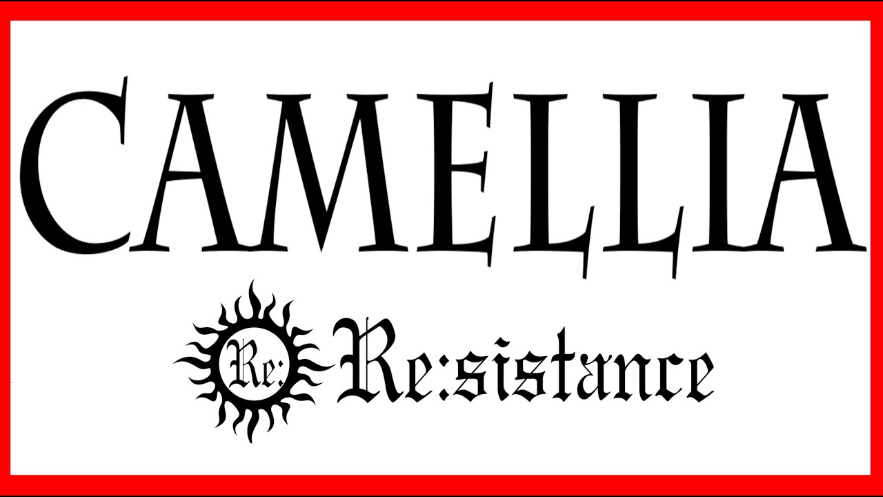 camellia      lyric tomohiro kita   music yasuhide teranobu   Re:sistance original