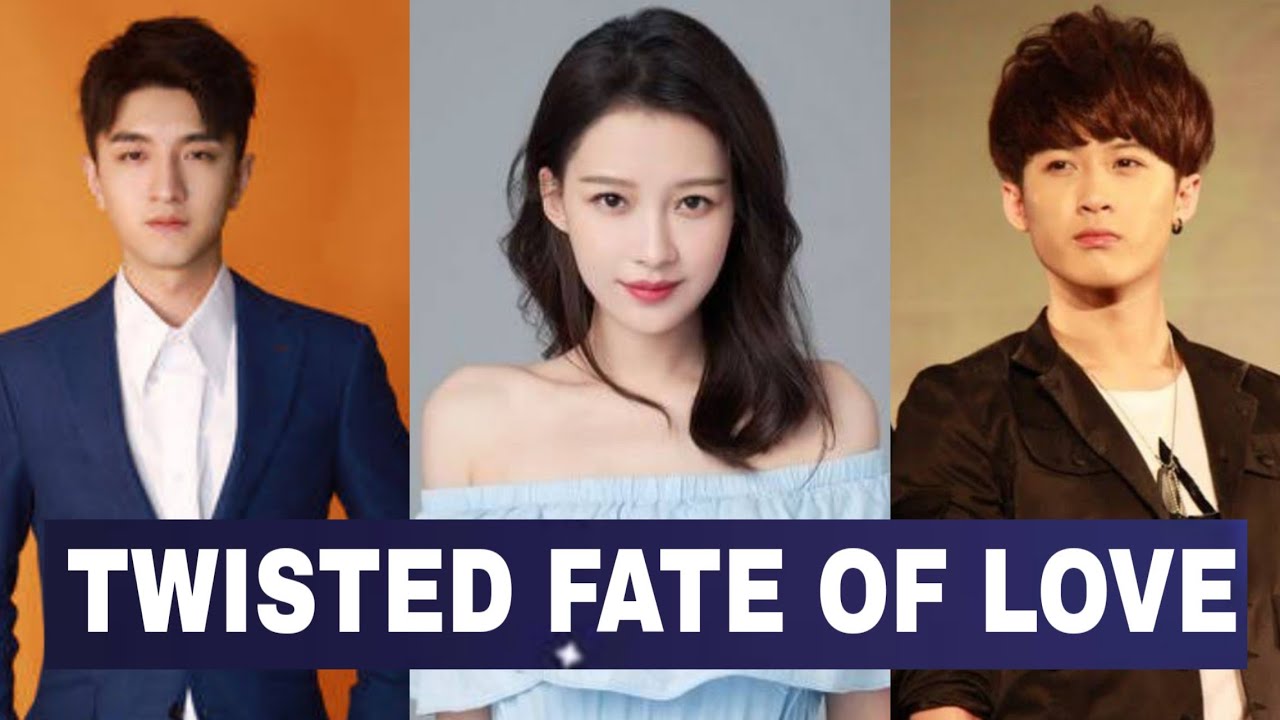 Twisted Fate Of Love Chinese Drama (Sun Yi And Jin Han) | Cast : Real Ages And Names