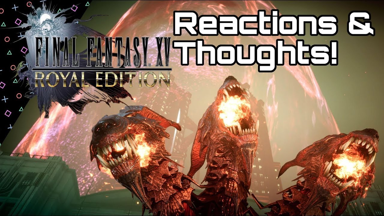 ROYAL EDITION Reaction & Thoughts! FINAL FANTASY XV