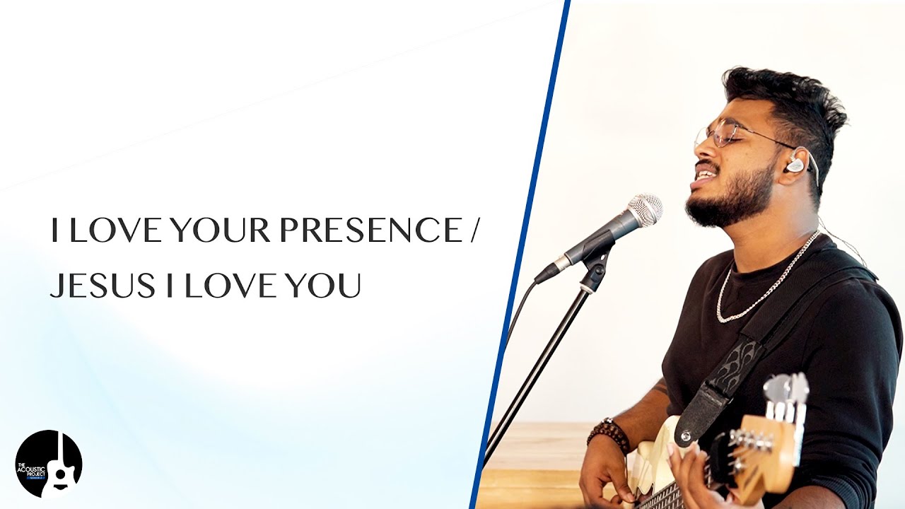 I Love Your Presence + Jesus We Love You  | The Acoustic Project - Season 2 | LIVE