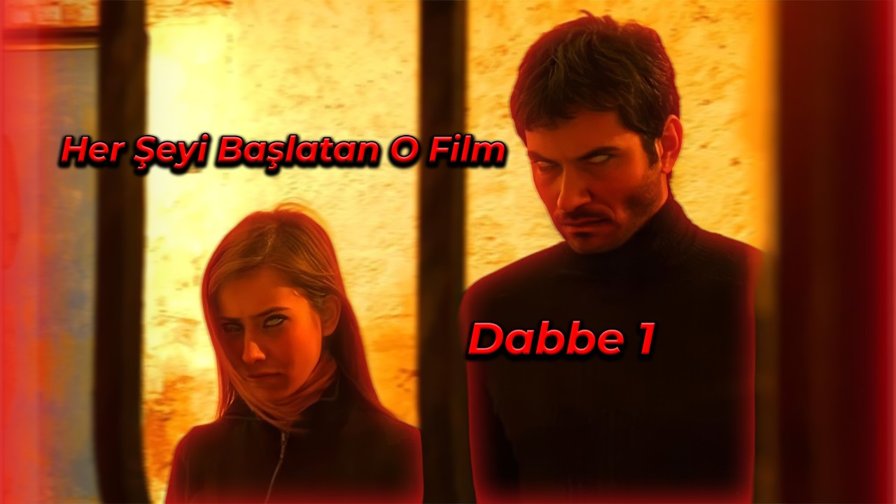 Her Şeyi Başlatan O Film :  Dabbe 1
