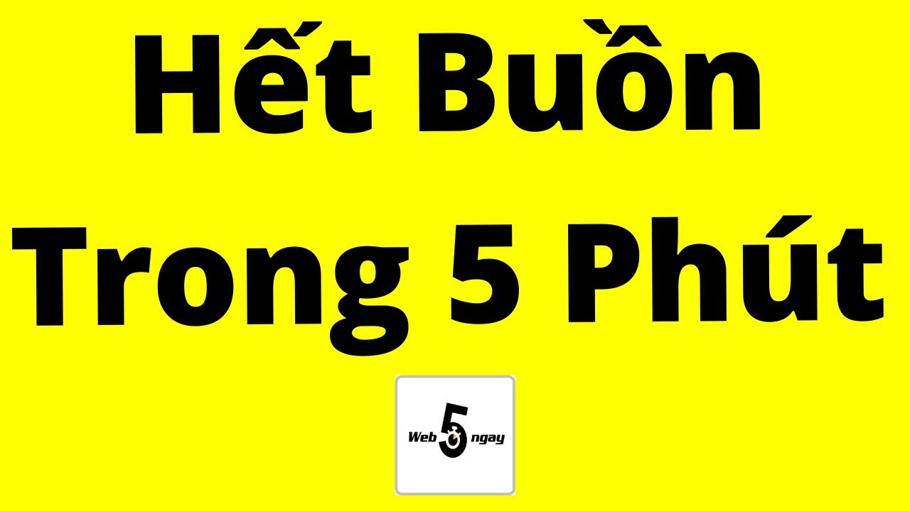 Cách Hết Buồn Trong 5 Phút