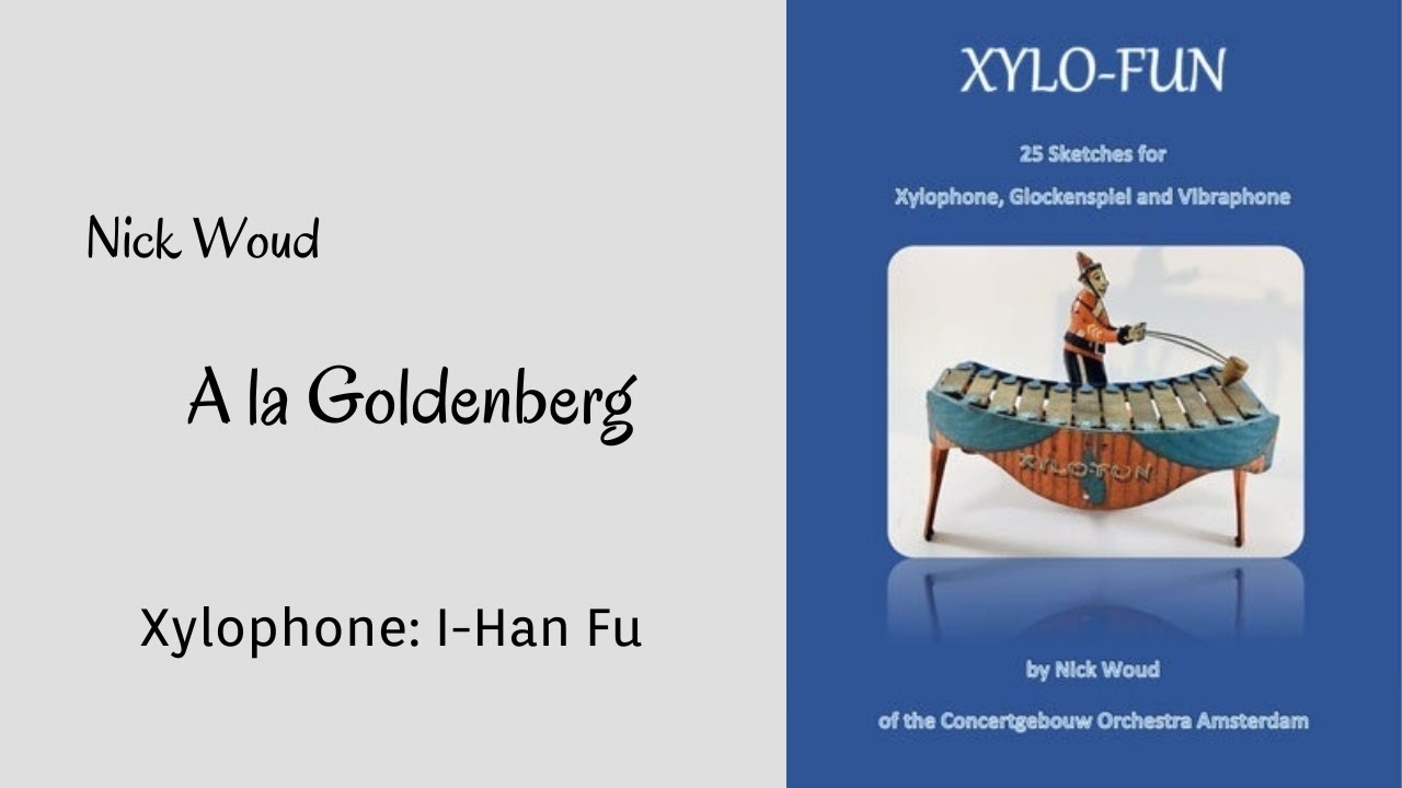Nick Woud: A la Goldenberg, from Xylo Fun (Xylophone: I-Han Fu)