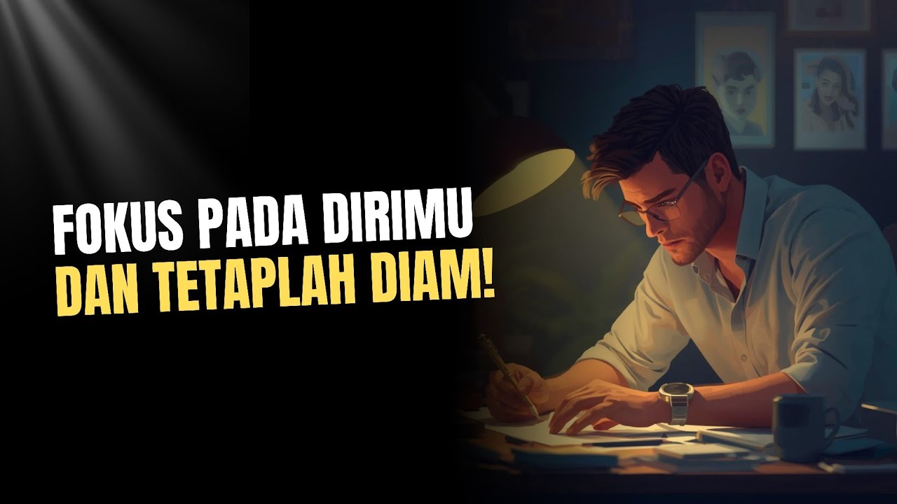 FOKUS PADA DIRIMU DAN TETAPLAH DIAM: Kekuatan Tenang yang Mengubah Hidup