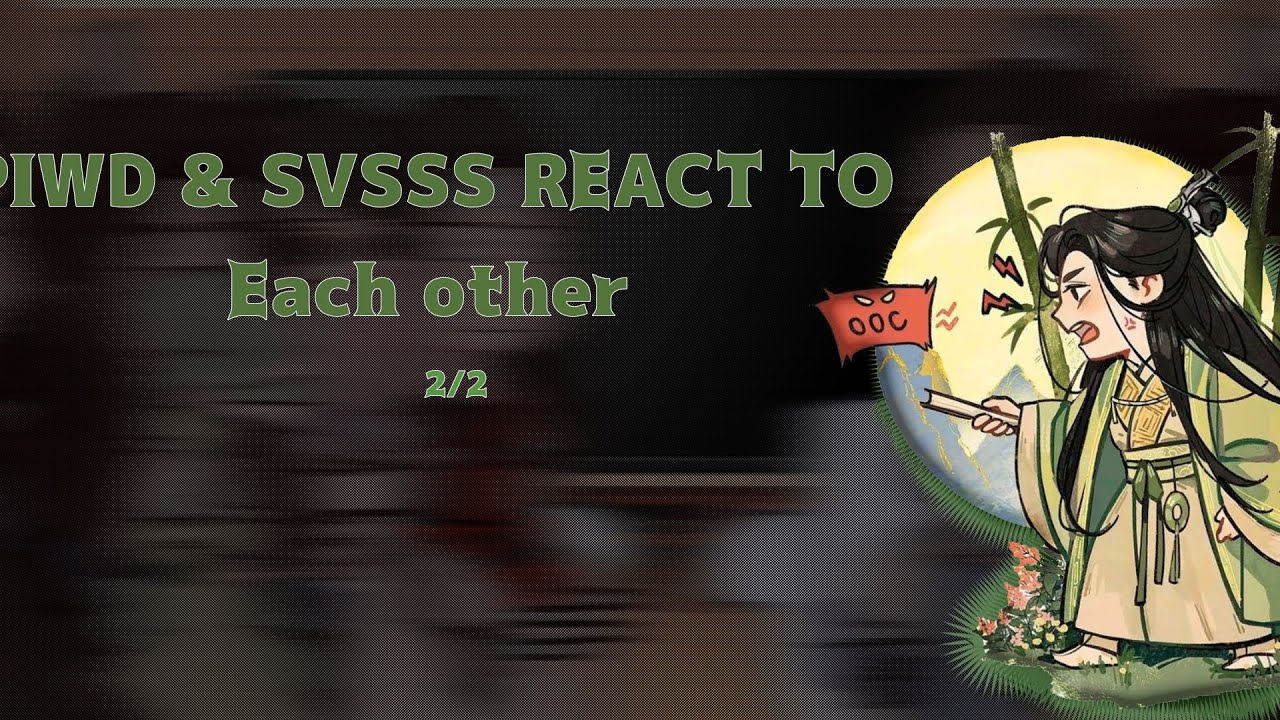 PIWD & SVSSS REACT TO... (2/2)