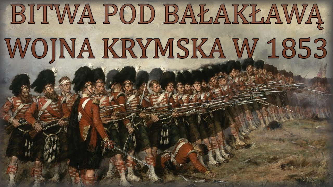Cienka czerwona linia. Bitwa pod Bałakławą w 1854 roku. Wojna krymska cz.1
