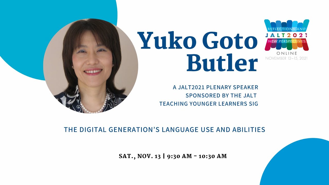JALT2021 Yuko Goto Butler Plenary: The Digital Generation's Language Use and Abilities