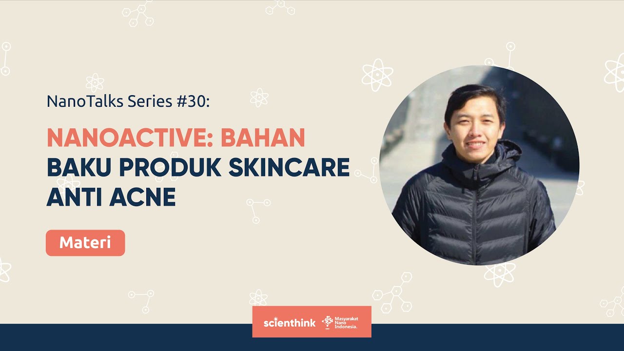 Webinar Zoom | Inspirasi Ilmuwan: Nanoactive : Bahan Baku Produk Skin Care Anti Acne