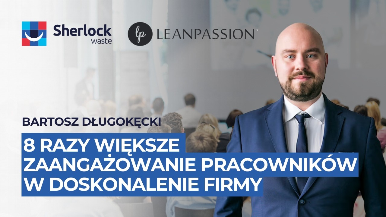 Jak podnieść 8x zaangażowanie pracowników w doskonalenie firmy - Bartosz Długokęcki, Justyna Mazur