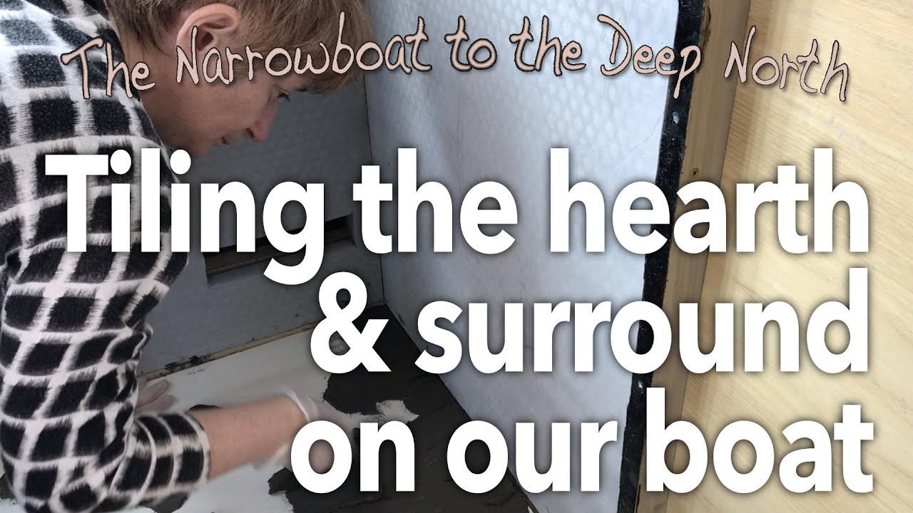 #30 Tiling the hearth & surround on our Narrowboat