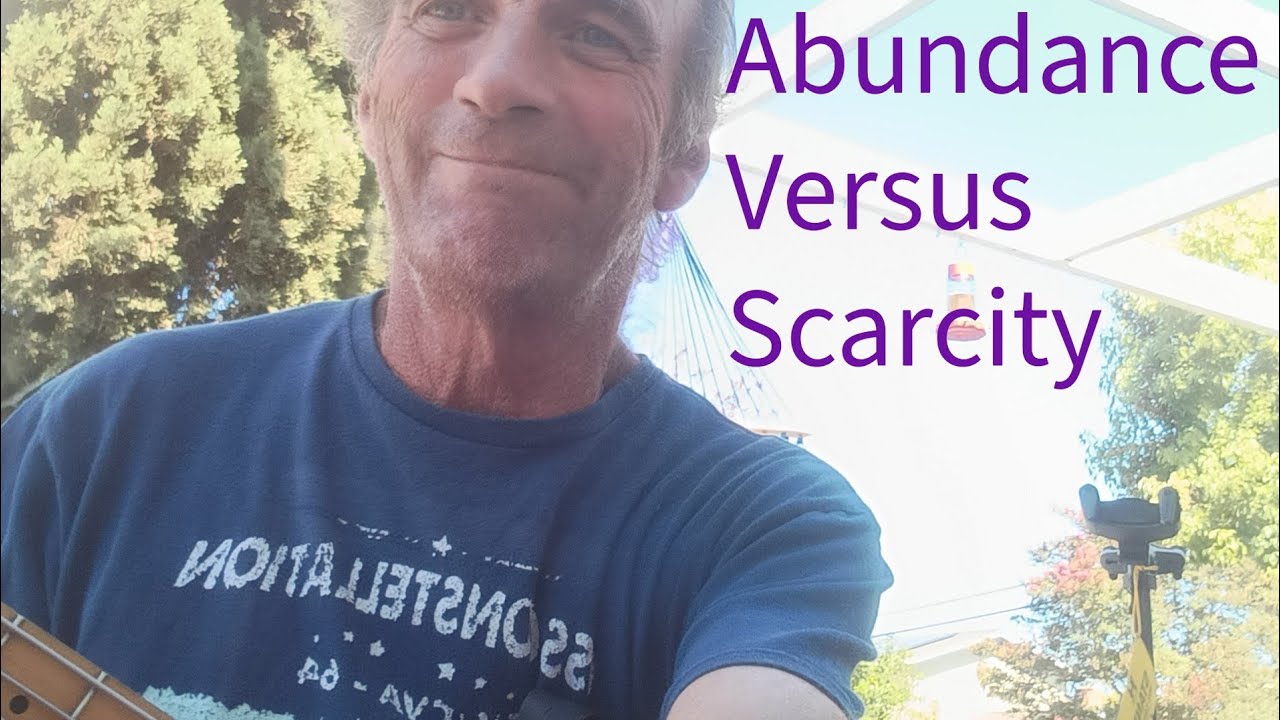 Abundance Versus Scarcity:  Some Thoughts For Encouragement 