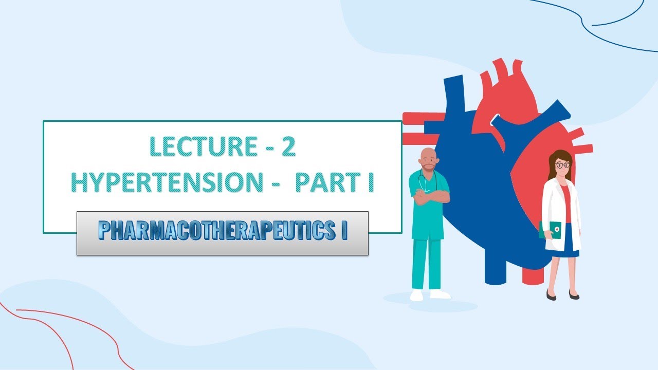 2) Hypertension Part 1, Pharmacotherapeutics I