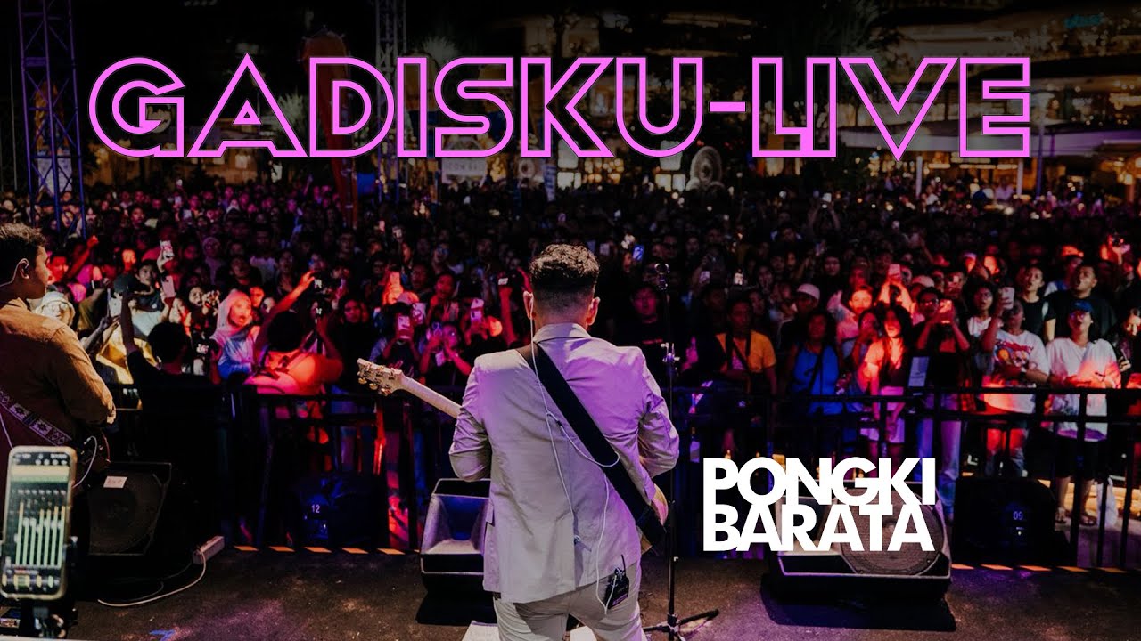 GADISKU (LIVE) -  PONGKI BARATA