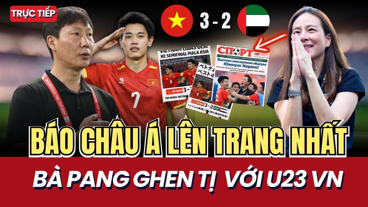 Báo Châu Á 'Nổ Tung', Việt Nam 3-2 UAE - Chiến Thắng Đẳng Cấp Khiến Đối Thủ Tâm Phục Khẩu Phục
