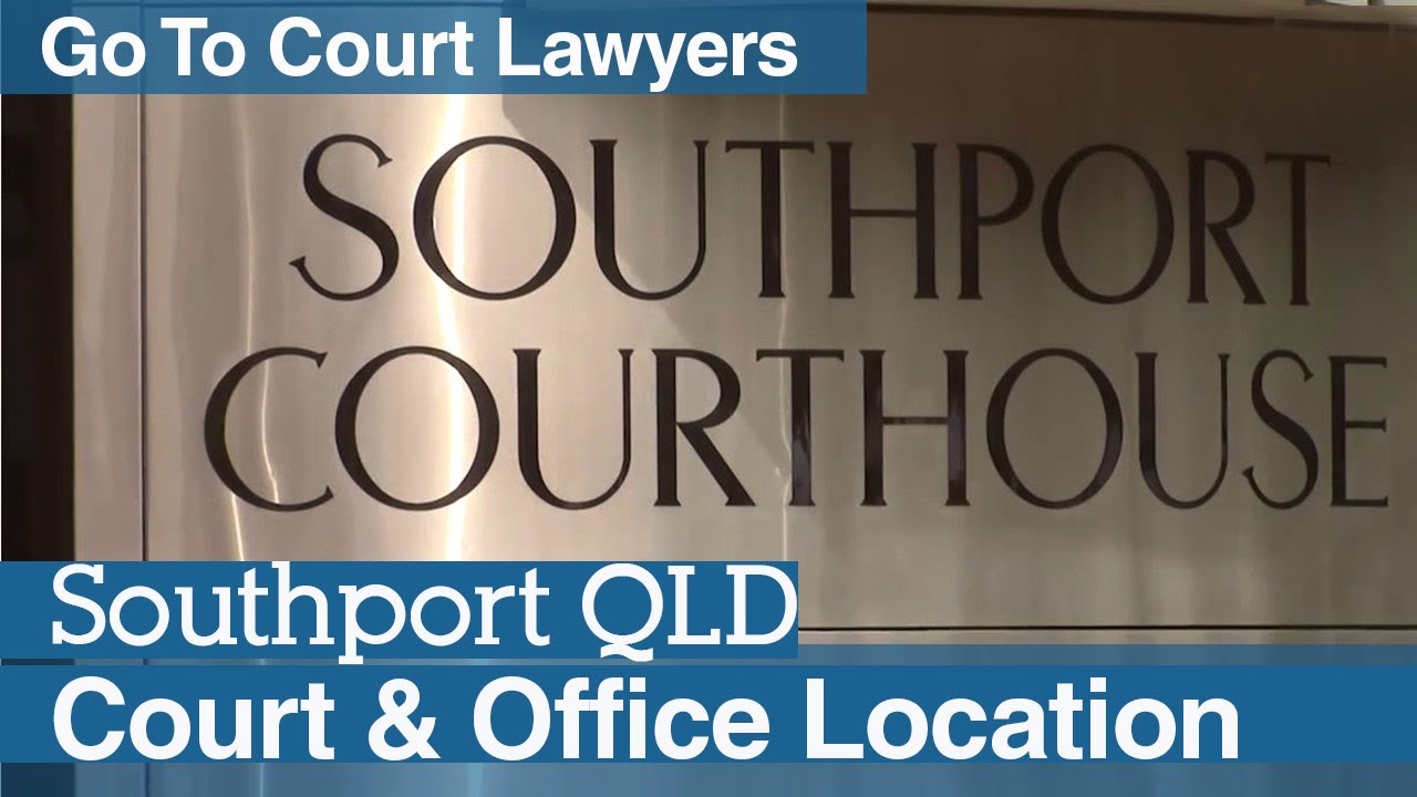 Southport Courthouse | Go To Court Lawyers | Southport, QLD