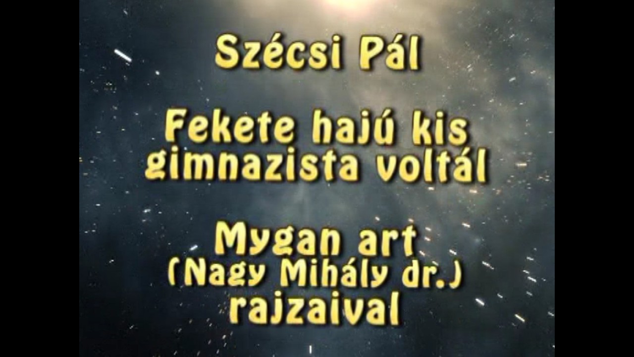 Fekete hajú kis gimnazista  - Szécsi Pál dala Mygan art filmetűdje saját rajzaival