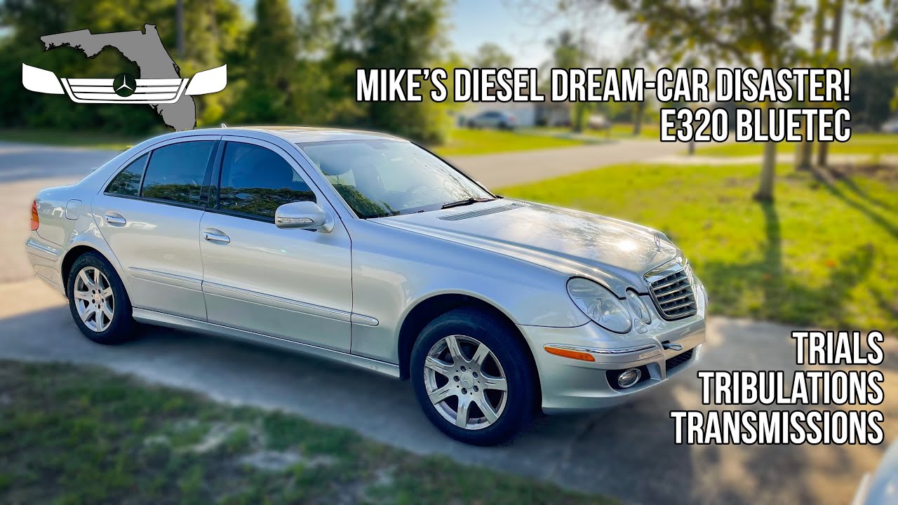 Mike's Diesel Dream-car Disaster! E320 Bluetec