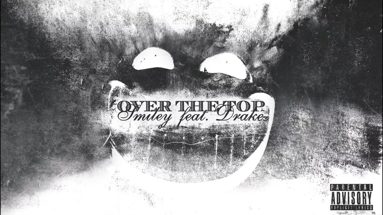 Smiley - Over The Top (feat. Drake) [Official Audio]