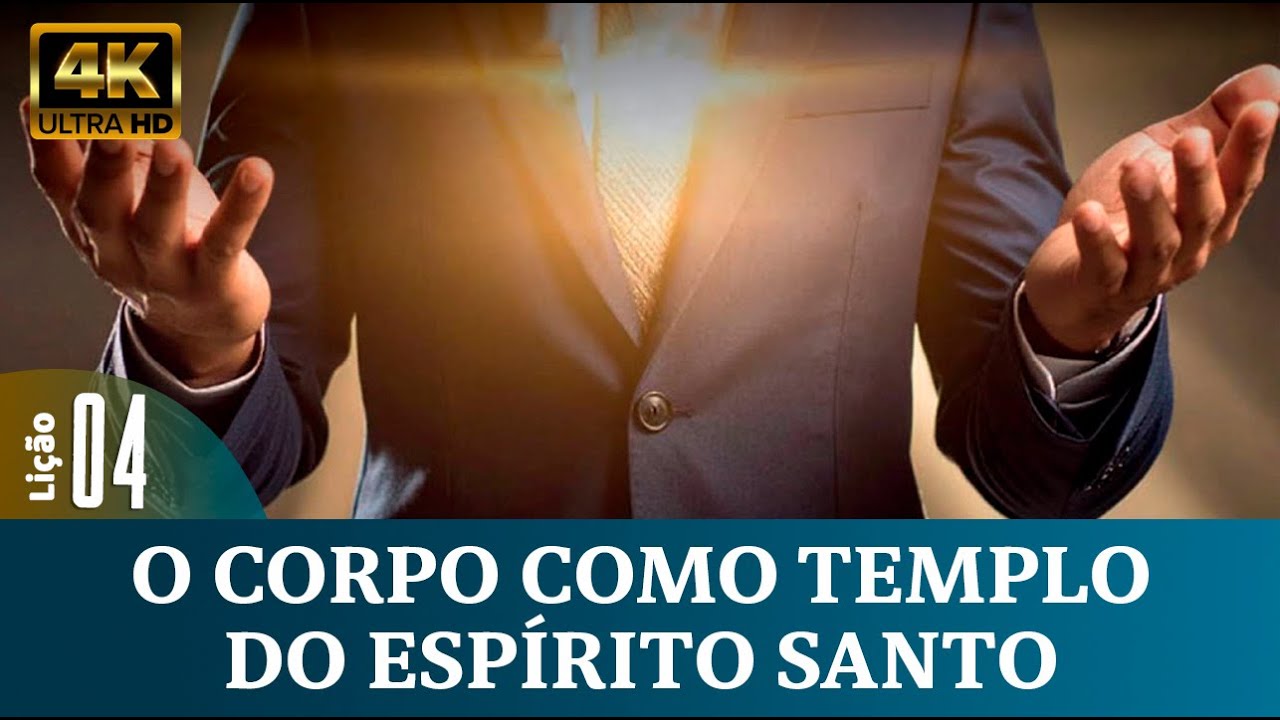 Lição 4: O Corpo como Templo do Espírito Santo  4º Trim. /2025