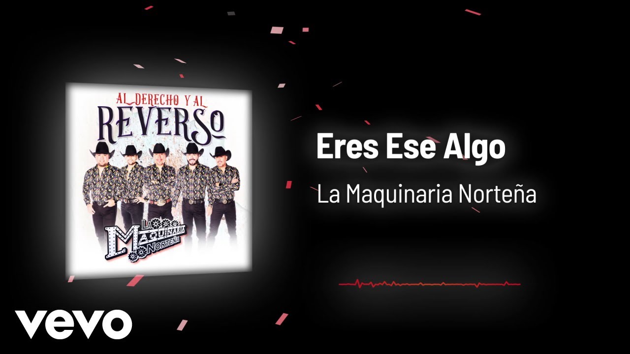 La Maquinaria Norte&ntilde;a - Eres Ese Algo (Audio)