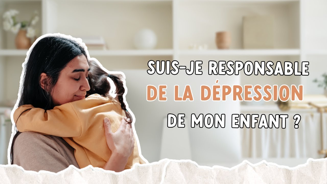Suis-je responsable de la dépression de mon enfant ?
