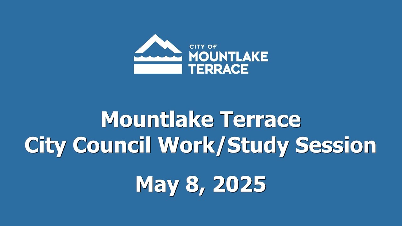 Mountlake Terrace City Council Work/Study Session - May 8, 2025