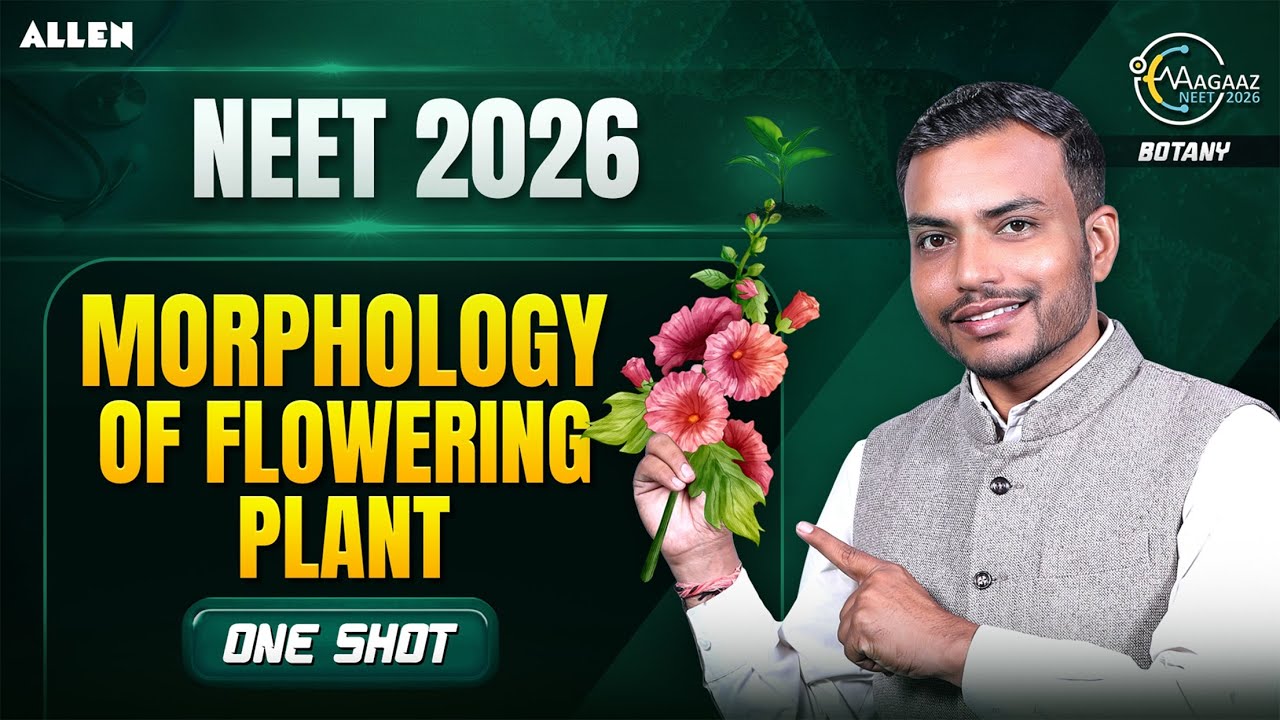 Morphology of Flowering Plant One Shot | NEET 2026 Botany by Aman Parashar Sir