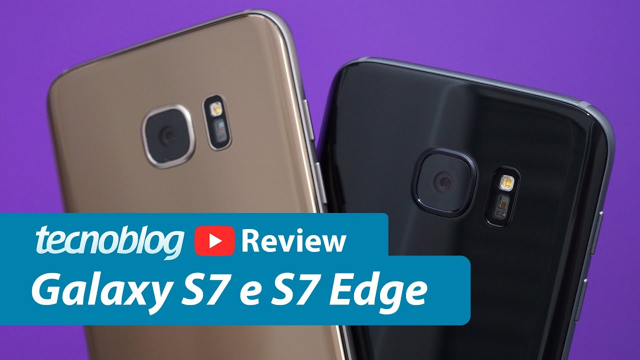 Samsung Galaxy S7 e S7 Edge - Review Tecnoblog