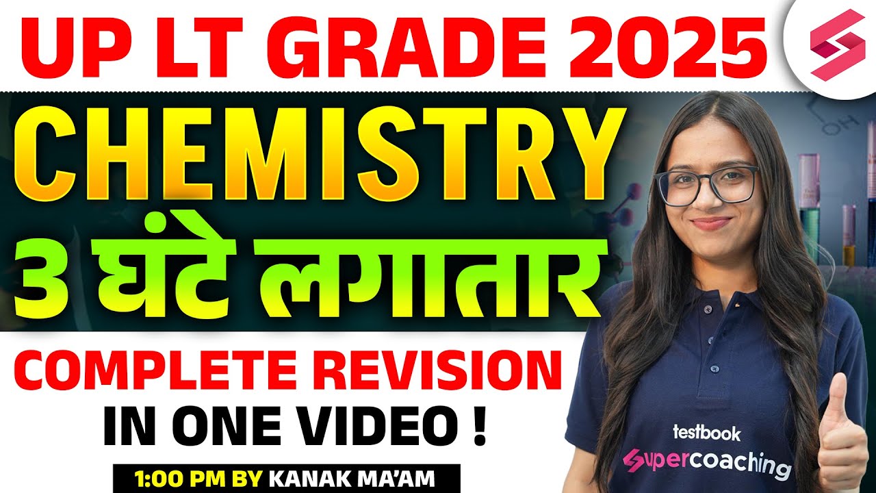 UP LT Grade Chemistry Marathon Class 2025 | LT Grade Science Preparation By Kanak Mam