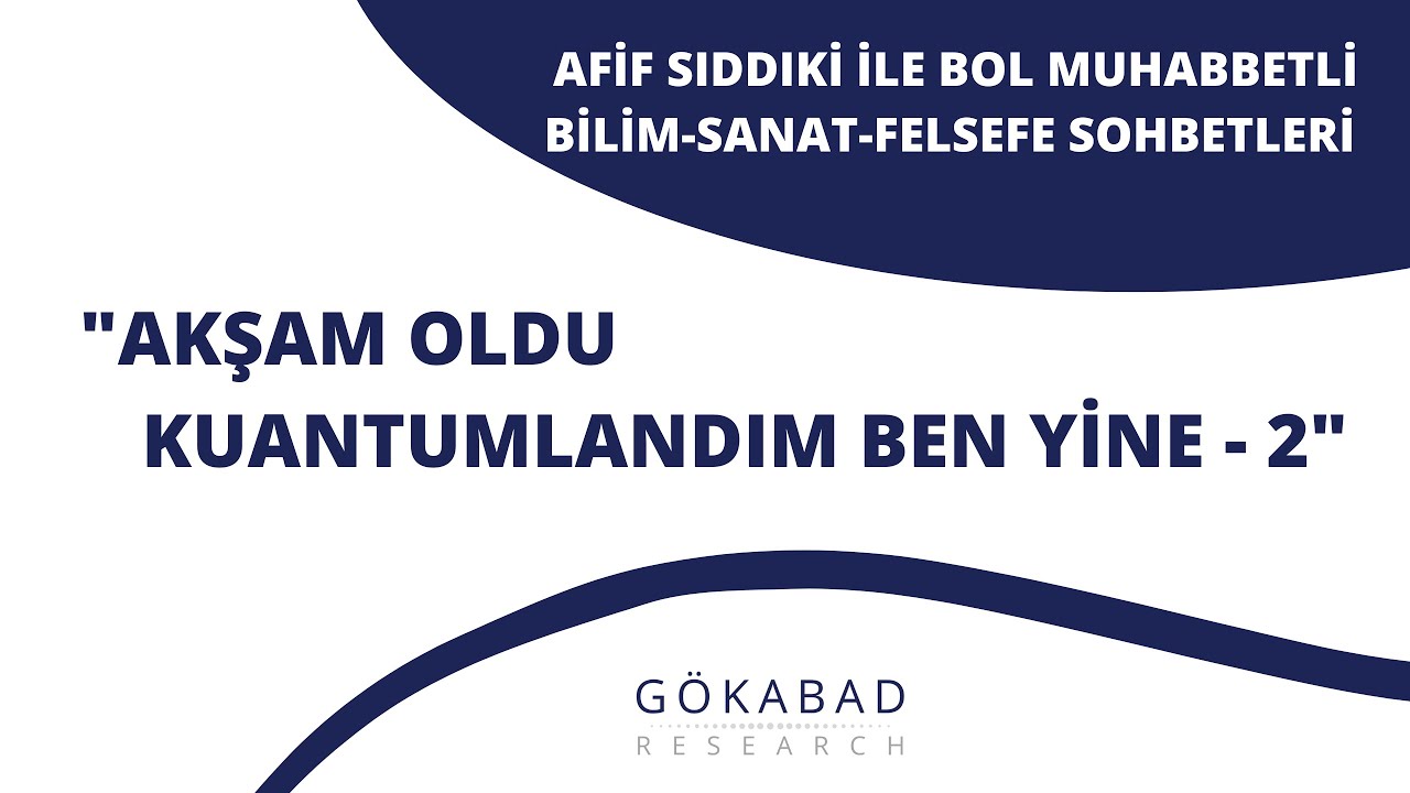 Akşam Oldu Kuantumlandım Ben Yine - 2 - Afif Sıddıki