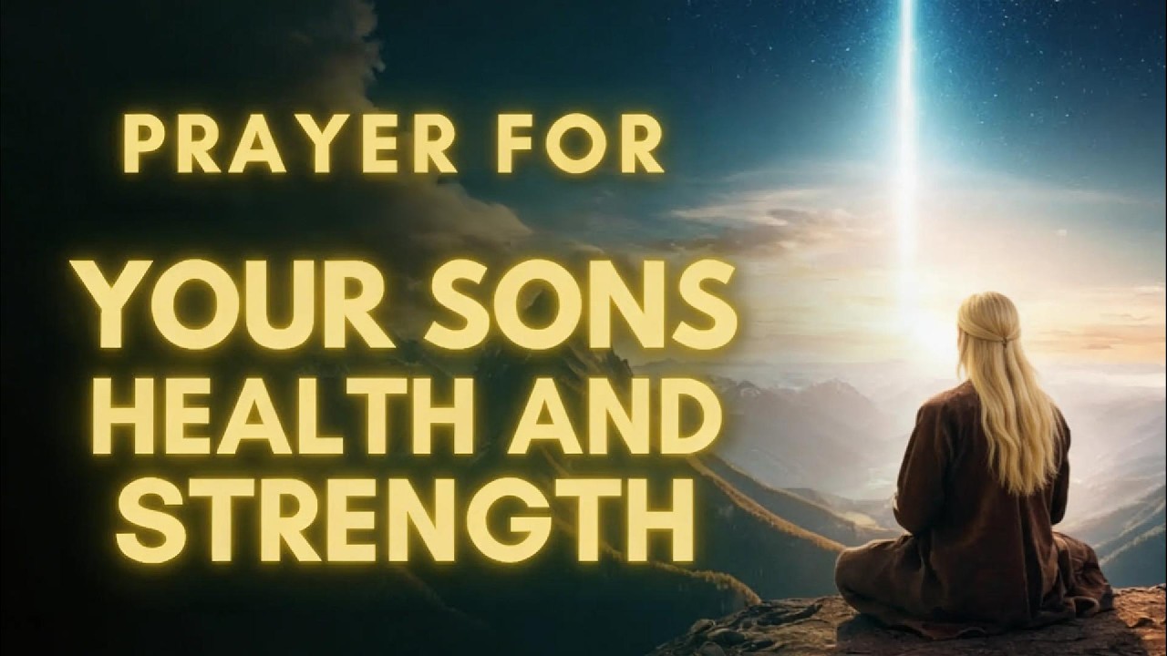 Prayer For My Son's Health And Strength | Prayer For My Son