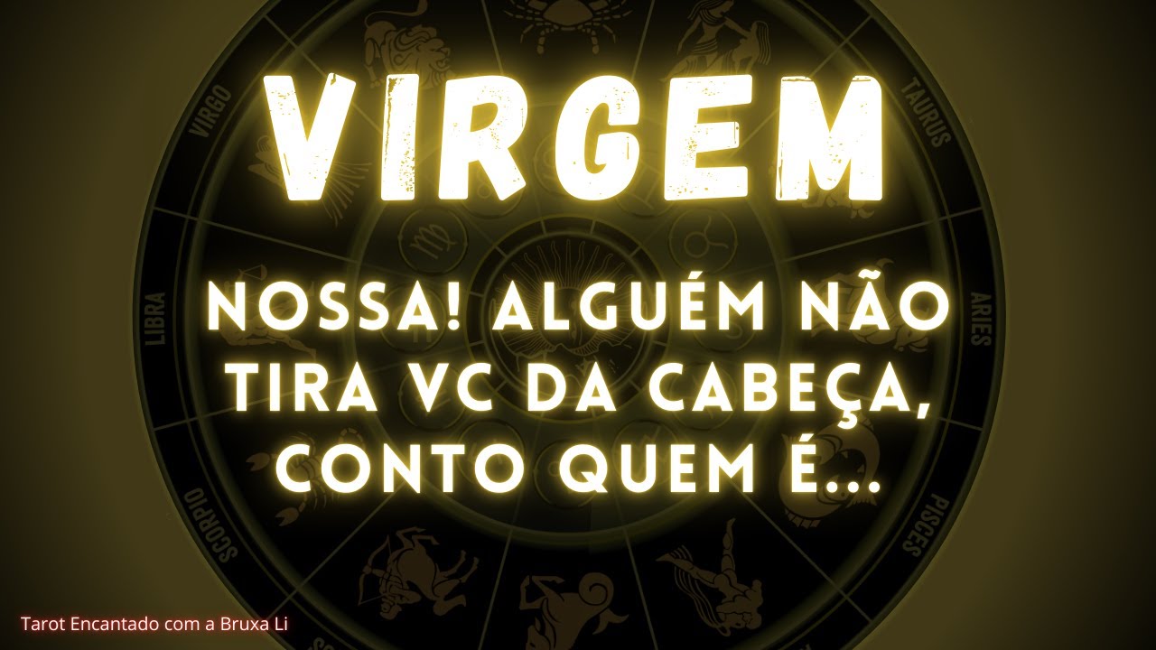 VIRGEM♍ NOSSA! ALGUÉM NÃO TIRA VC DA CABEÇA, CONTO QUEM É