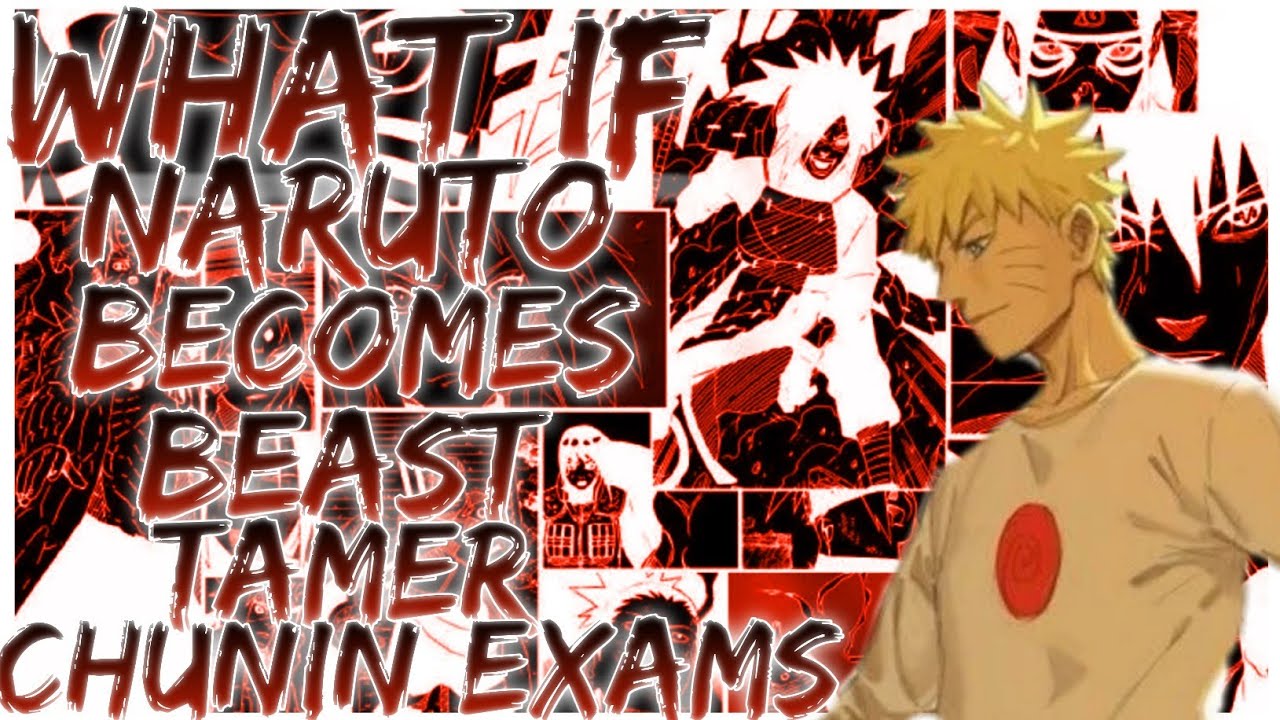 what if naruto becomes a beast tamer chunin exams