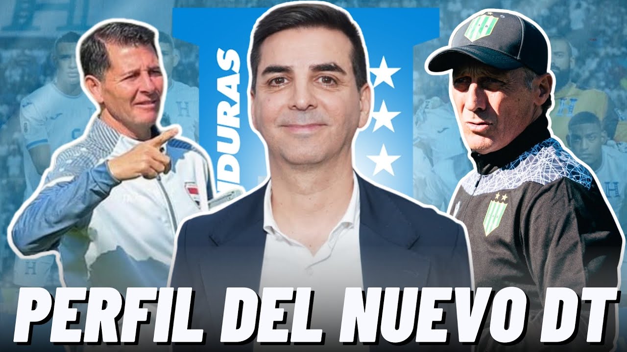 🚨DIRECTOR DEPORTIVO DE HONDURAS ADELANTA PERFIL DE TÉCNICO QUE BUSCARÁ PARA LA SELECCIÓN