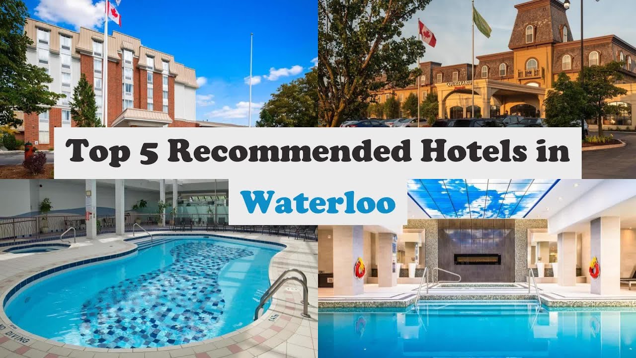 Top 5 Recommended Hotels In Waterloo | Best Hotels In Waterloo