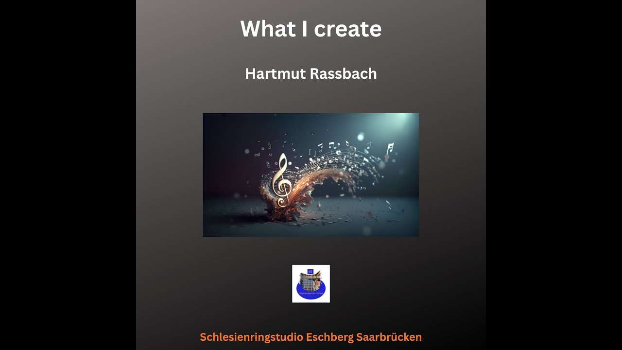 What I create © Music and Lyrics Hartmut Raßbach