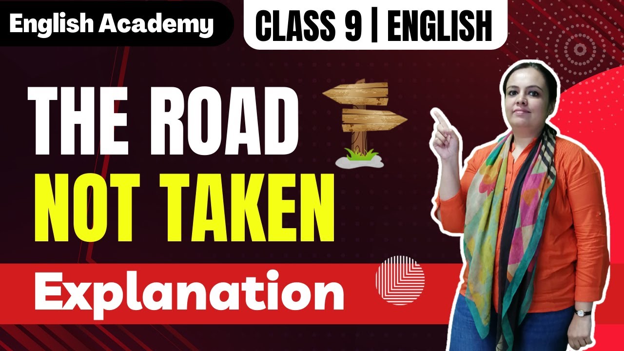 The Road Not Taken: Class 9 Poem 1 Explanation by Ruchika| English Academy