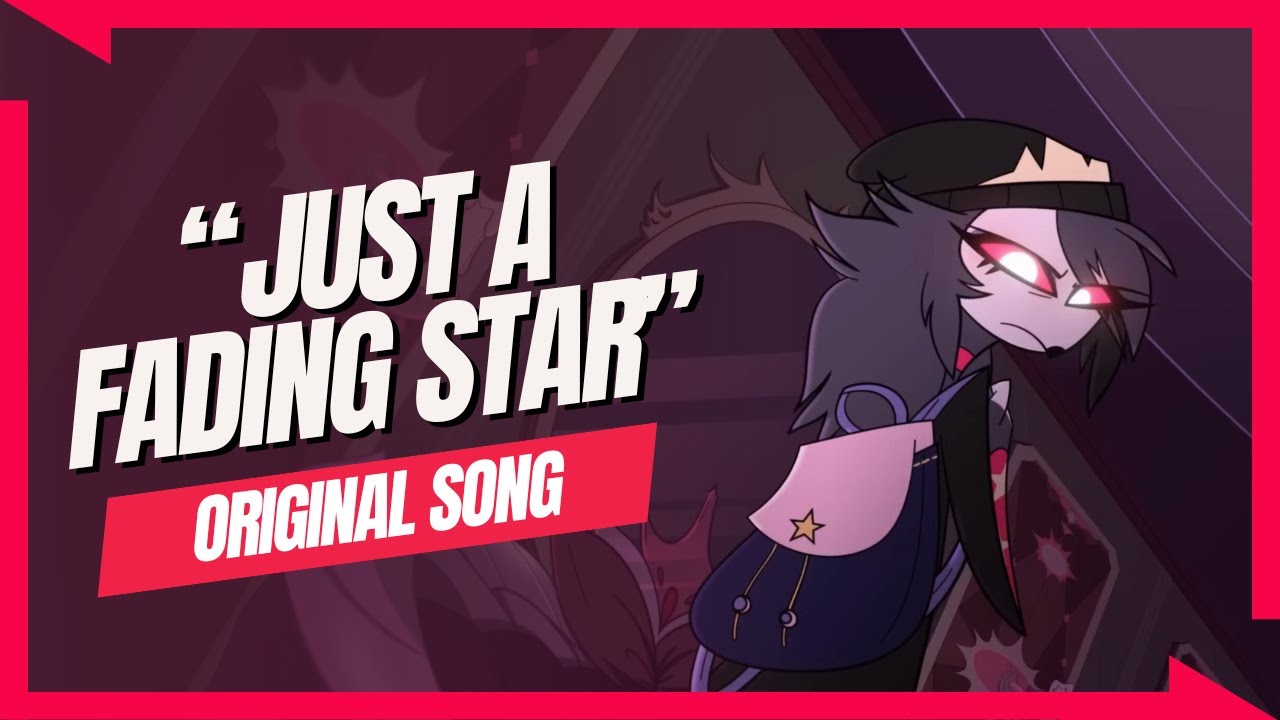 Just A Fading Star 【A Helluva Boss Octavia Song】
