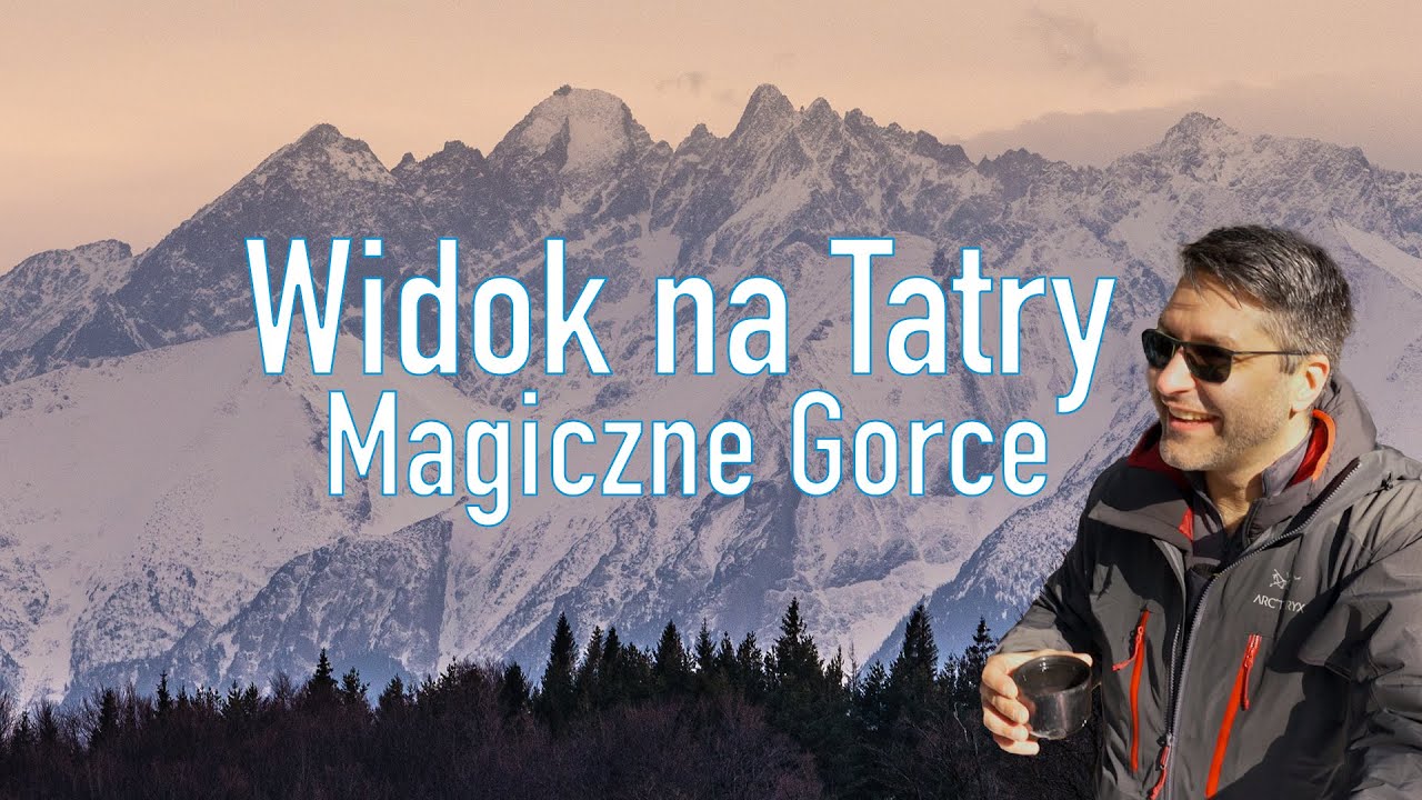 Gorce i Magiczne widoki na Tatry