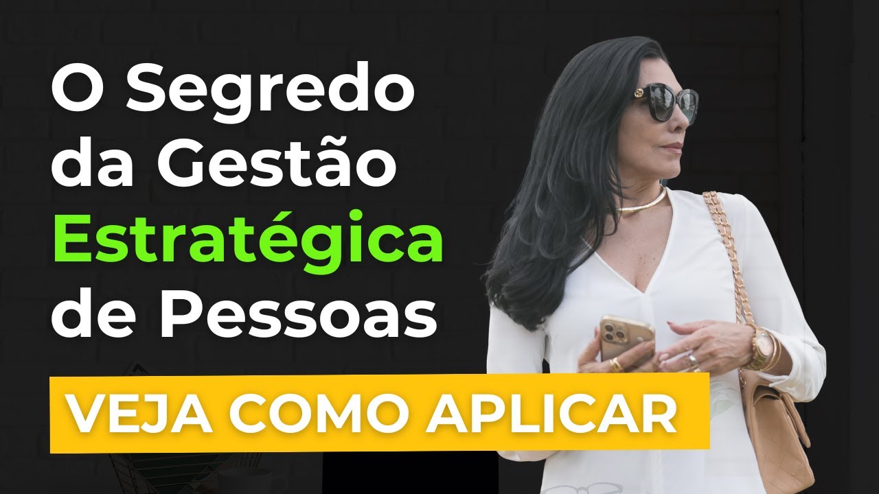 O Segredo da Gest&atilde;o Estrat&eacute;gica de Pessoas: veja como aplicar