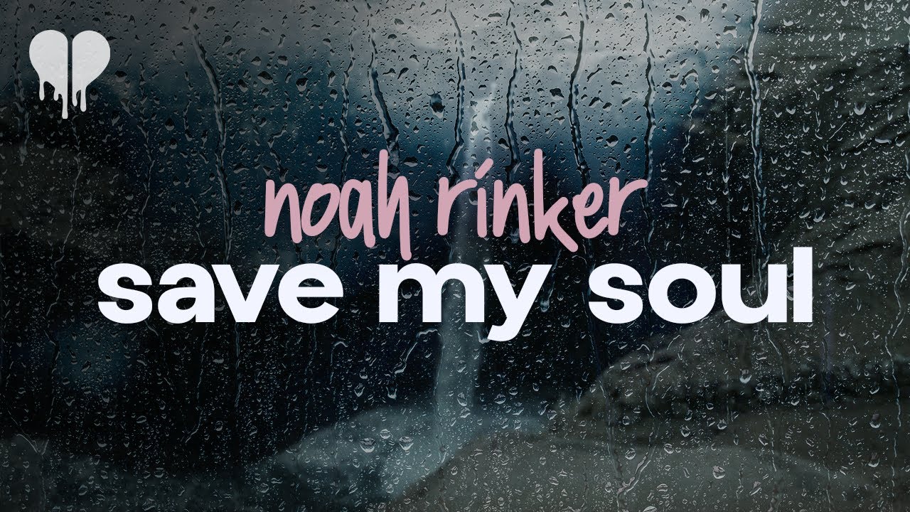 noah rinker - save my soul (lyrics)