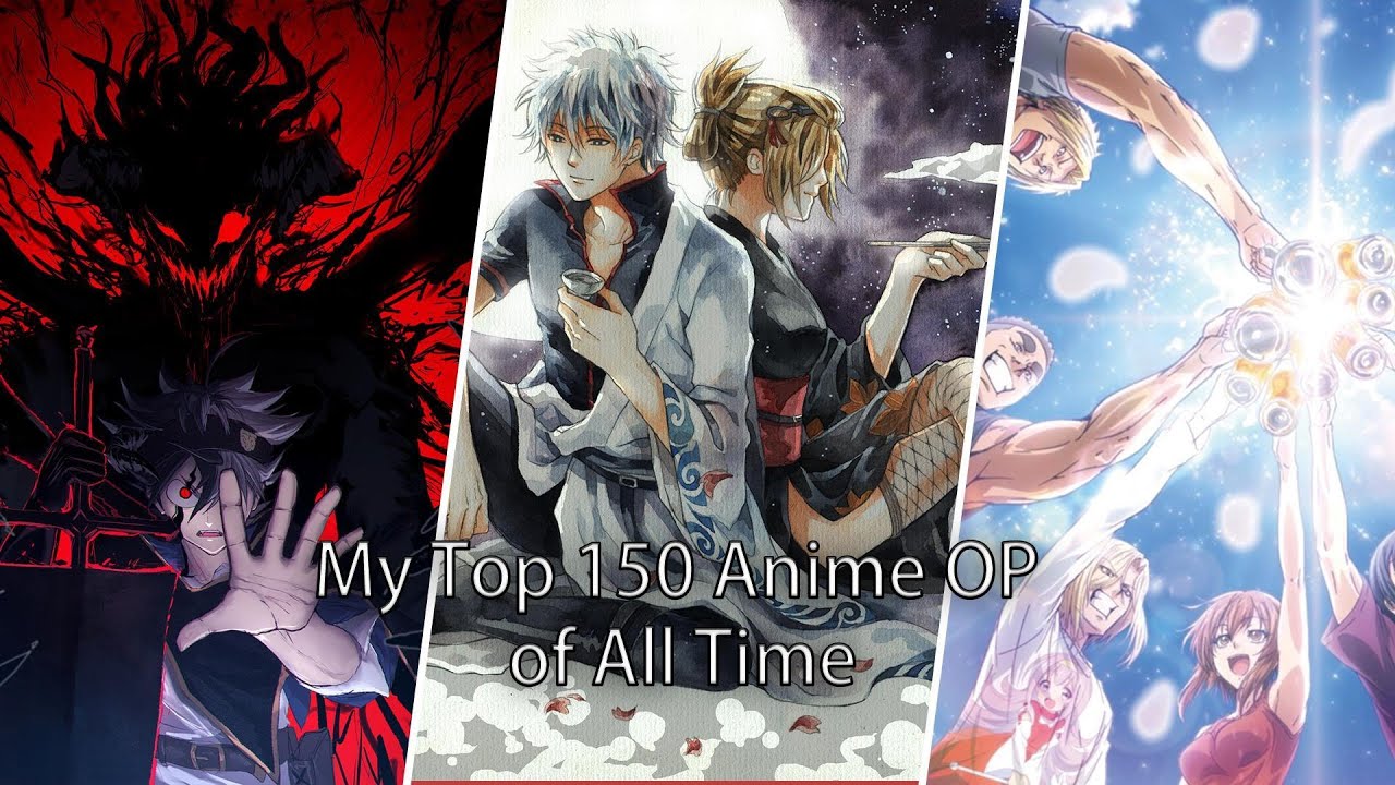 My TOP 150 Anime OPs of All Time