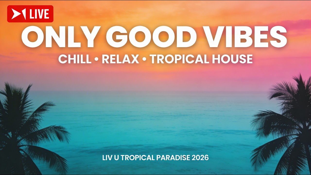 🔴 Best Tropical House 2026 – Liv u Tropical Paradise 🌴 (Sunset Vibes & Beach Dreams)