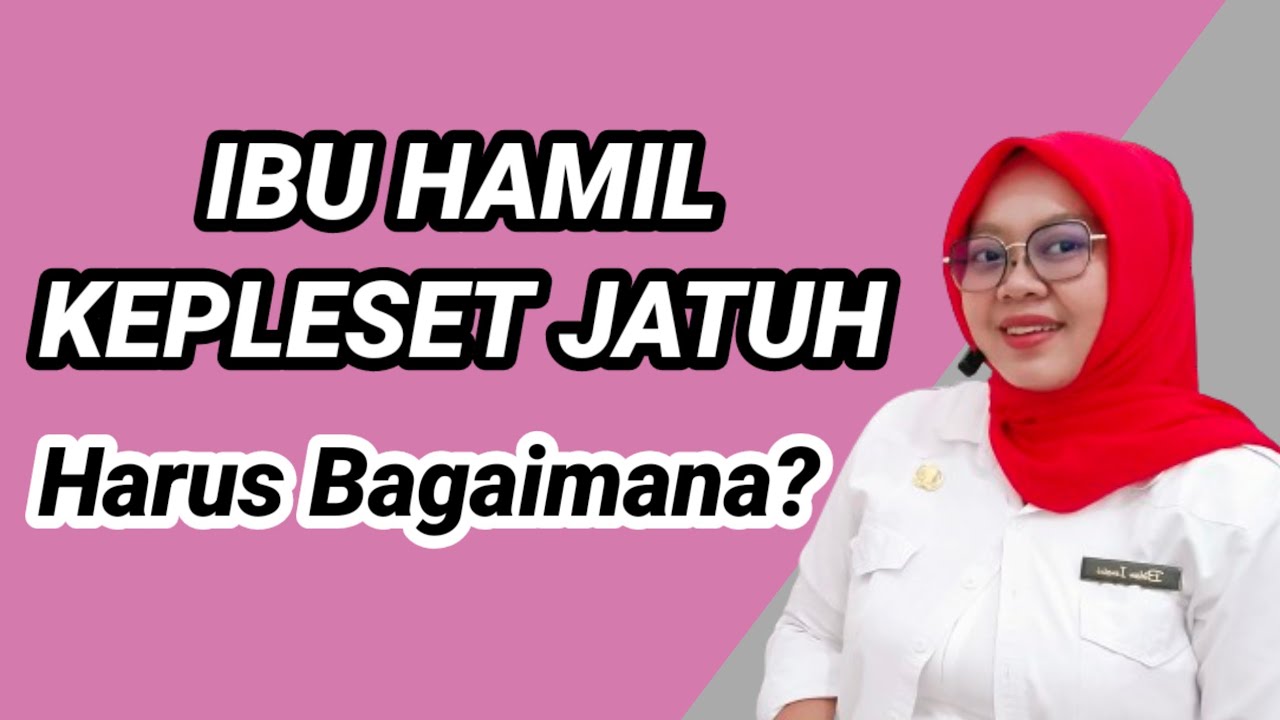 IBU HAMIL KEPLESET JATUH APA RESIKO BAHAYANYA