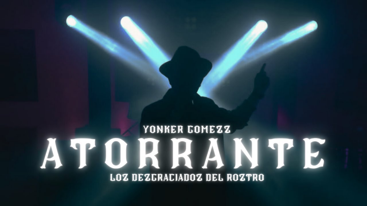 Yonker Gomezz y Loz Dezgraciadoz Del Roztro - ATORRANTE (Official Video)