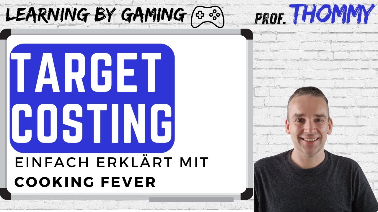 Target Costing / Zielkostenrechnung - einfach erklärt mit Cooking Fever | Learning by Gaming