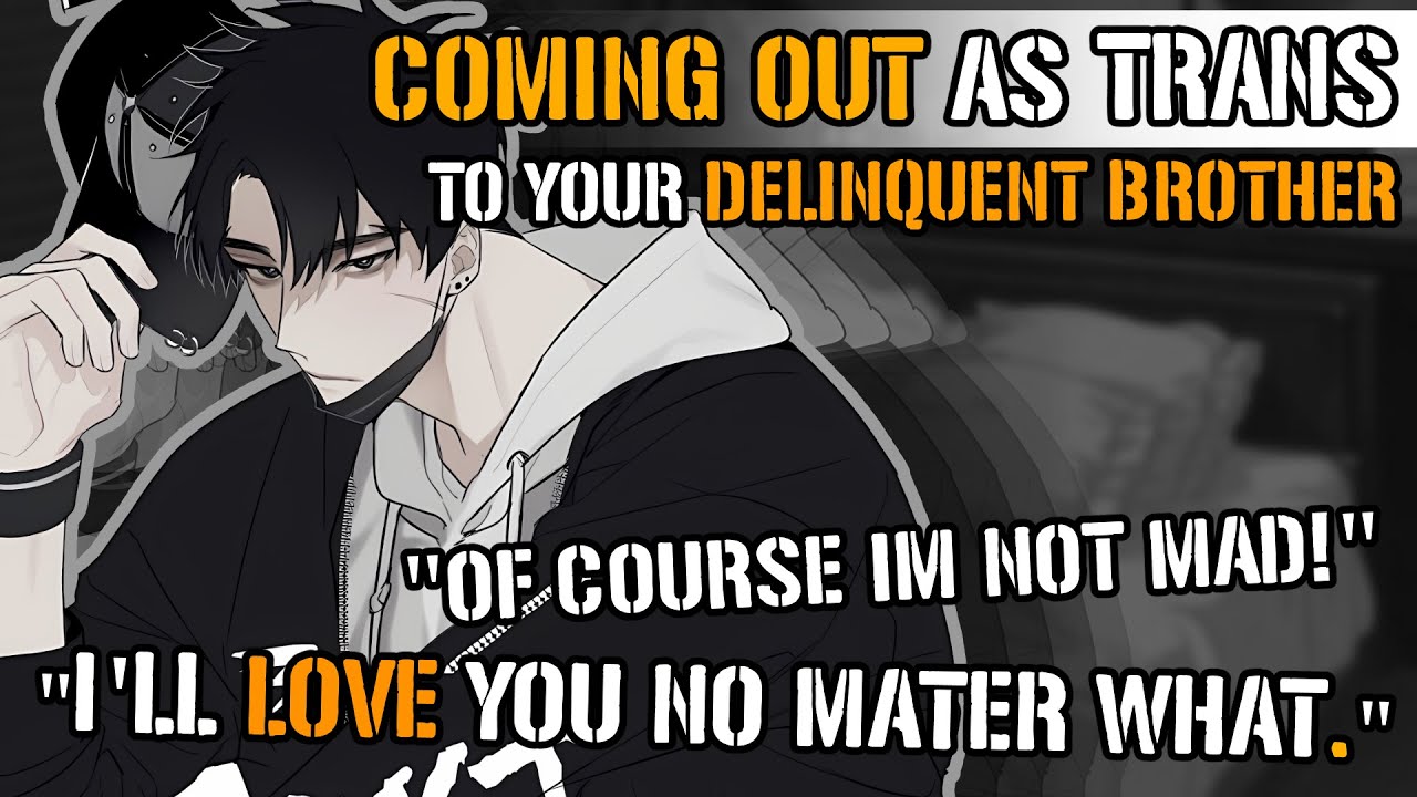 Coming Out as Trans to Your Delinquent Brother [M4A ASMR] [Protective] [Comfort] [Big Brother RP]