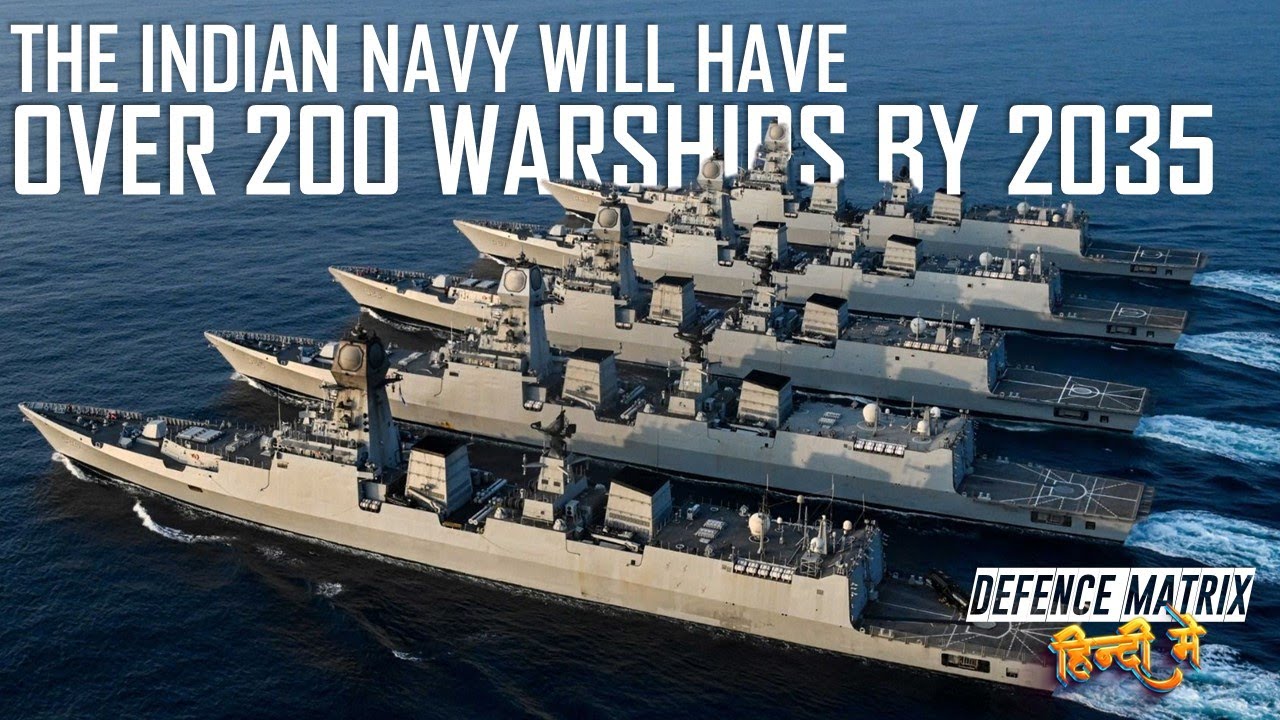 The Indian Navy will have over 200 Warships by 2035 | हिंदी में